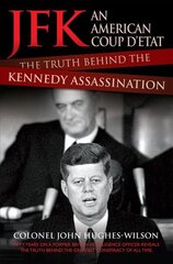 JFK - An American Coup D'etat: The Truth Behind the Kennedy Assassination цена и информация | Биографии, автобиогафии, мемуары | pigu.lt