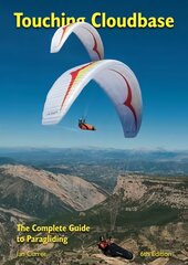 Touching Cloudbase: The Complete Guide to Paragliding 6th Revised edition цена и информация | Книги о питании и здоровом образе жизни | pigu.lt