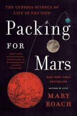 Packing for Mars: The Curious Science of Life in the Void kaina ir informacija | Socialinių mokslų knygos | pigu.lt