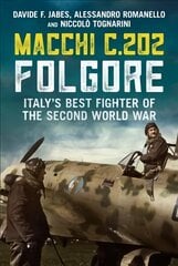 Macchi C.202 Folgore: Italy's Best Fighter of the Second World War kaina ir informacija | Socialinių mokslų knygos | pigu.lt