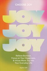 Choose Joy: Relieve Burnout, Focus on Your Happiness, and Infuse More Joy into Your Everyday Life kaina ir informacija | Saviugdos knygos | pigu.lt