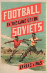 Football in the Land of the Soviets цена и информация | Книги о питании и здоровом образе жизни | pigu.lt