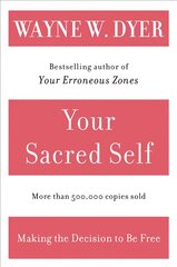 Your Sacred Self: Making the Decision to Be Free цена и информация | Книги по социальным наукам | pigu.lt