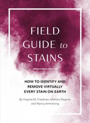 Field Guide to Stains: How to Identify and Remove Virtually Every Stain on Earth kaina ir informacija | Knygos apie sveiką gyvenseną ir mitybą | pigu.lt