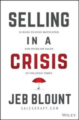 Selling in a Crisis - 55 Ways to Stay Motivated and Increase Sales in Volatile Times: 55 Ways to Stay Motivated and Increase Sales in Volatile Times цена и информация | Книги по экономике | pigu.lt