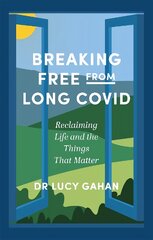 Breaking Free from Long Covid: Reclaiming Life and the Things That Matter цена и информация | Самоучители | pigu.lt