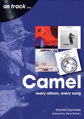 Camel: Every Album, Every Song (On Track) kaina ir informacija | Knygos apie meną | pigu.lt