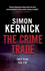 Crime Trade: (Tina Boyd: 1): the gritty and jaw-clenching thriller from Simon Kernick, the bestselling master of the genre цена и информация | Фантастика, фэнтези | pigu.lt