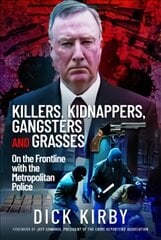 Killers, Kidnappers, Gangsters and Grasses: On the Frontline with the Metropolitan Police kaina ir informacija | Biografijos, autobiografijos, memuarai | pigu.lt