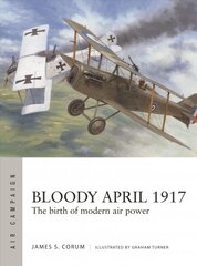 Bloody April 1917: The birth of modern air power kaina ir informacija | Istorinės knygos | pigu.lt