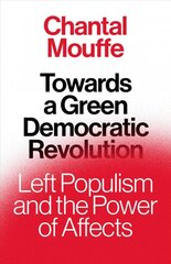 Towards a Green Democratic Revolution: Left Populism and the Power of Affects kaina ir informacija | Istorinės knygos | pigu.lt