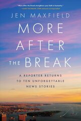 More After the Break: A Reporter Returns to Ten Unforgettable News Stories kaina ir informacija | Socialinių mokslų knygos | pigu.lt