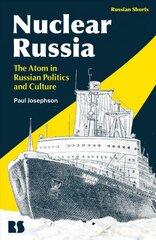 Nuclear Russia: The Atom in Russian Politics and Culture kaina ir informacija | Ekonomikos knygos | pigu.lt