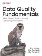 Data Quality Fundamentals: A Practitioner's Guide to Building Trustworthy Data Pipelines цена и информация | Книги по экономике | pigu.lt