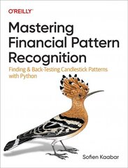 Mastering Financial Pattern Recognition - Finding and Back-Testing Candlestick Patterns With Python: Finding and Back-Testing Candlestick Patterns with Python kaina ir informacija | Ekonomikos knygos | pigu.lt