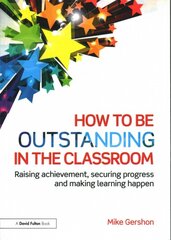 How to be Outstanding in the Classroom: Raising achievement, securing progress and making learning happen цена и информация | Книги по социальным наукам | pigu.lt