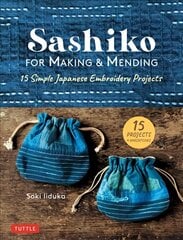 Sashiko for Making & Mending: 15 Simple Japanese Embroidery Projects цена и информация | Книги о питании и здоровом образе жизни | pigu.lt