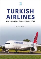 Turkish Airlines: The Istanbul Superconnector: The Istanbul Superconnector цена и информация | Книги по экономике | pigu.lt