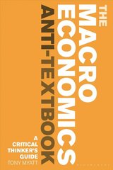 Macroeconomics Anti-Textbook: A Critical Thinker's Guide kaina ir informacija | Ekonomikos knygos | pigu.lt