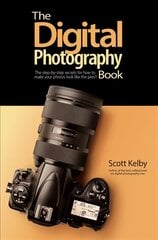 Digital Photography Book: The Step-by-Step Secrets for how to Make Your Photos Look Like the Pros цена и информация | Книги по фотографии | pigu.lt