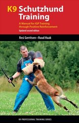 K9 Schutzhund Training: A Manual for Igp Training Through Positive Reinforcement 3rd edition цена и информация | Книги по социальным наукам | pigu.lt