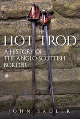 Hot Trod: A History of the Anglo-Scottish Border kaina ir informacija | Istorinės knygos | pigu.lt