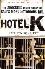 Hotel K: The Shocking Inside Story of Bali's Most Notorious Jail цена и информация | Биографии, автобиографии, мемуары | pigu.lt