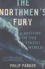 Northmen's Fury: A History of the Viking World цена и информация | Исторические книги | pigu.lt