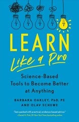 Learn Like a Pro: Science-Based Tools to Become Better at Anything цена и информация | Книги по социальным наукам | pigu.lt