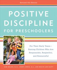 Positive Discipline for Preschoolers: For Their Early Years -- Raising Children Who Are Responsible, Respectful, and Resourceful 4th Revised edition kaina ir informacija | Saviugdos knygos | pigu.lt