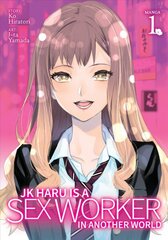 JK Haru is a Sex Worker in Another World (Manga) Vol. 1 цена и информация | Фантастика, фэнтези | pigu.lt