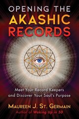 Opening the Akashic Records: Meet Your Record Keepers and Discover Your Soul's Purpose kaina ir informacija | Saviugdos knygos | pigu.lt