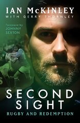 Ian McKinley: Second Sight: Rugby and Redemption цена и информация | Книги о питании и здоровом образе жизни | pigu.lt