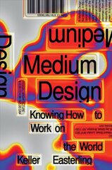 Medium Design: Knowing How to Work on the World цена и информация | Книги об искусстве | pigu.lt