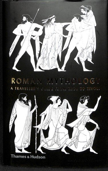 Roman Mythology: A Traveller's Guide from Troy to Tivoli kaina ir informacija | Dvasinės knygos | pigu.lt