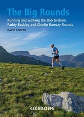 Big Rounds: Running and walking the Bob Graham, Paddy Buckley and Charlie Ramsay Rounds цена и информация | Путеводители, путешествия | pigu.lt