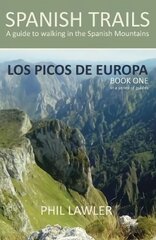 Spanish Trails - A Guide to Walking the Spanish Mountains, Book one, Picos De Europa цена и информация | Книги о питании и здоровом образе жизни | pigu.lt