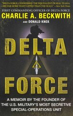 Delta Force: A Memoir by the Founder of the U.S. Military's Most Secretive Special-Operations Unit kaina ir informacija | Istorinės knygos | pigu.lt