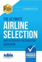 Airline Pilot Selection and Interview Workbook: The Ultimate Insiders Guide цена и информация | Развивающие книги | pigu.lt