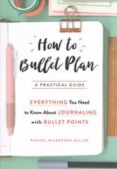 How to Bullet Plan: Everything You Need to Know About Journaling with Bullet Points Main Market Ed. kaina ir informacija | Saviugdos knygos | pigu.lt