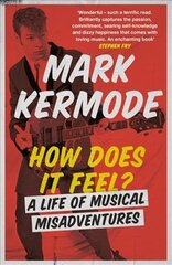 How Does It Feel?: A Life of Musical Misadventures цена и информация | Книги об искусстве | pigu.lt