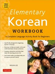 Elementary Korean Workbook: A Complete Language Activity Book for Beginners (Online Audio Included) Second Edition, Paperback with disc цена и информация | Пособия по изучению иностранных языков | pigu.lt