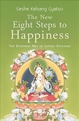 New Eight Steps to Happiness: The Buddhist Way of Loving Kindness 3rd Revised edition цена и информация | Духовная литература | pigu.lt