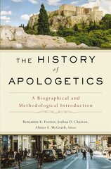 History of Apologetics: A Biographical and Methodological Introduction цена и информация | Духовная литература | pigu.lt