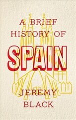 Brief History of Spain: Indispensable for Travellers kaina ir informacija | Istorinės knygos | pigu.lt