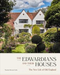 Edwardians and their Houses: The New Life of Old England kaina ir informacija | Knygos apie architektūrą | pigu.lt