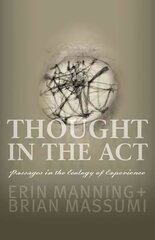 Thought in the Act: Passages in the Ecology of Experience цена и информация | Книги об искусстве | pigu.lt