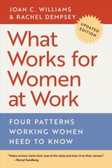 What Works for Women at Work: Four Patterns Working Women Need to Know kaina ir informacija | Socialinių mokslų knygos | pigu.lt