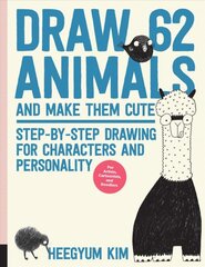 Draw 62 Animals and Make Them Cute: Step-by-Step Drawing for Characters and Personality *For Artists, Cartoonists, and Doodlers*, Volume 1 цена и информация | Книги об искусстве | pigu.lt