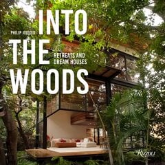 Into the Woods: Retreats and Dream Houses цена и информация | Книги об архитектуре | pigu.lt